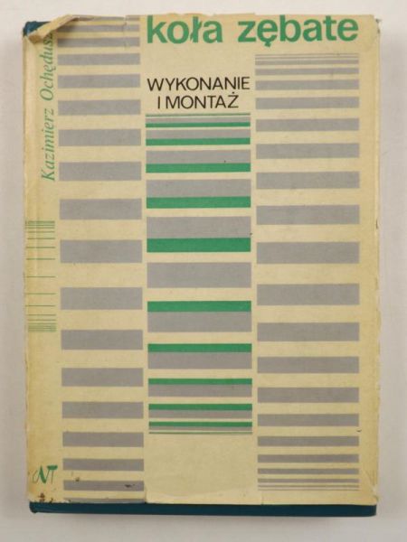 Ochęduszko Kazimierz - Koła zębate. Wykonanie i montaż, tom 2