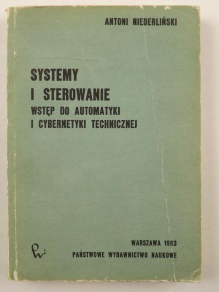 Niederliński Antoni - Systemy i sterowanie. Wstęp do automatyki i cybernetyki techniczej