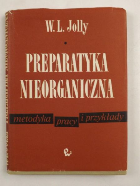 Jolly William L. - Preparatyka nieorganiczna. Metodyka pracy i przykłady