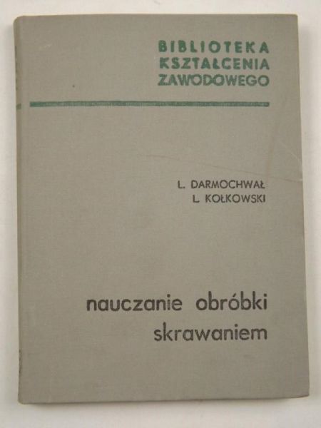 Darmochwał Leon - Nauczanie obróbki skrawaniem