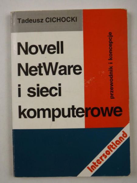 Cichocki Tadeusz - Novell NetWare i sieci komputerowe