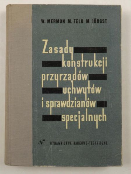 Mermon W., Feld ,   - Zasady konstrukcji przyrządów, uchwytów i sprawdzianów specjalnych