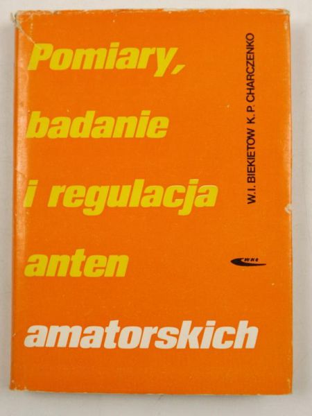 Biekietow W. I., Charczenko K. P. - Pomiary, badanie i regulacja anten amatorskich