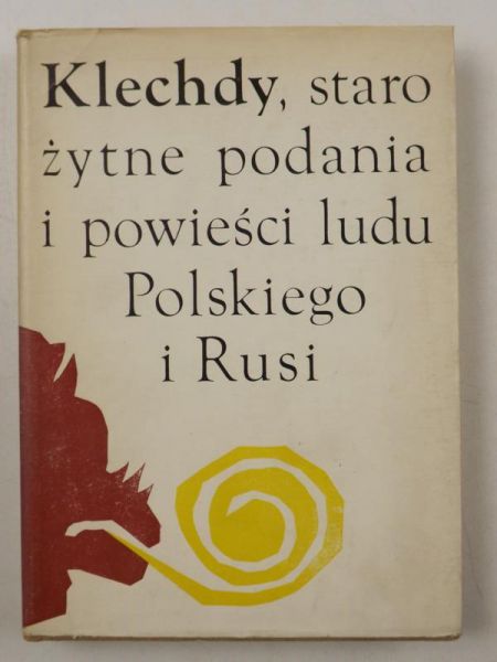 Klechdy, starożytne podania i powieści ludu Polskiego i Rusi
