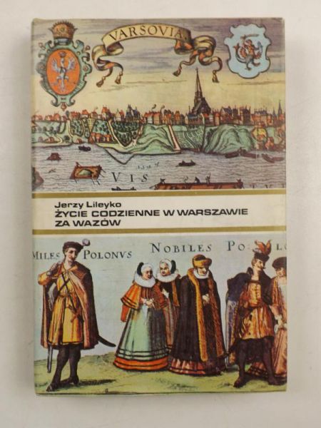 Życie codzienne w  Warszawie za Wazów