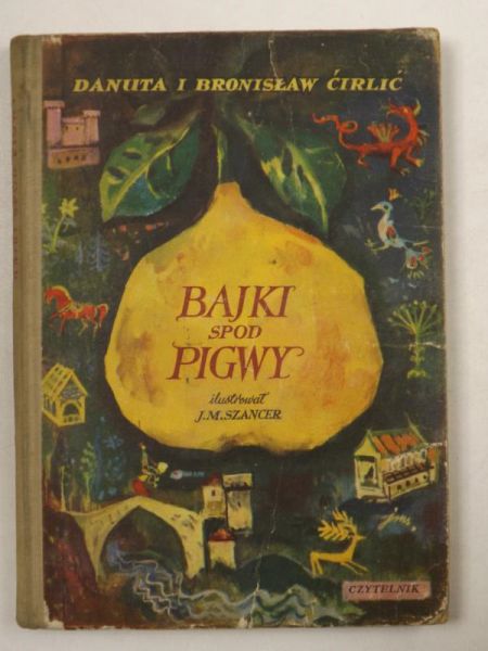 Ćirlić Danuta,  - Bajki spod Pigwy