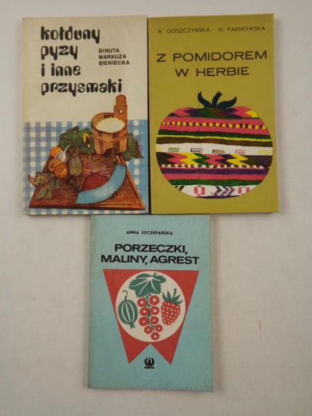 Z pomidorem w herbie / Kołdyny pyzy i inne przysmaki / Porzeczki, maliny, agrest, 3 książki