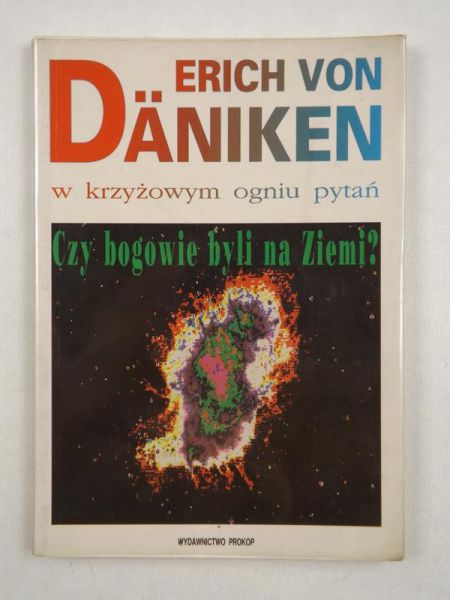 Daniken von Erich - W krzyżowym ogniu pytań.Czy bogowie byli na Ziemi?