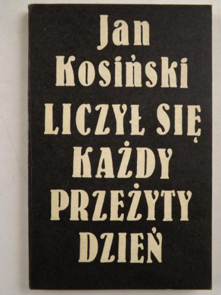 Kosiński Jan - Liczył się każdy przeżyty dzień