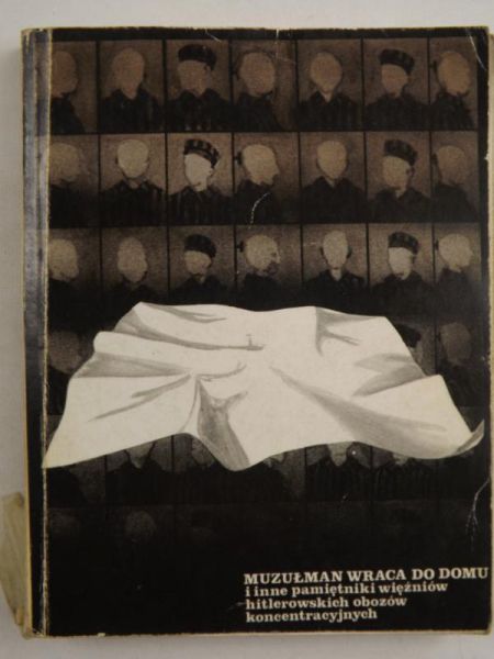 Muzułmanin wraca do domu i inne pamiętniki więźniów hitlerowskich obozów koncentracyjnych