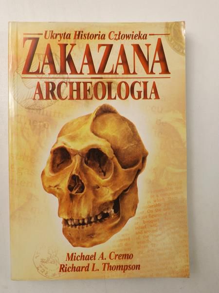 Cremo Michael A., Thompson Richard L. - Zakazana archeologia