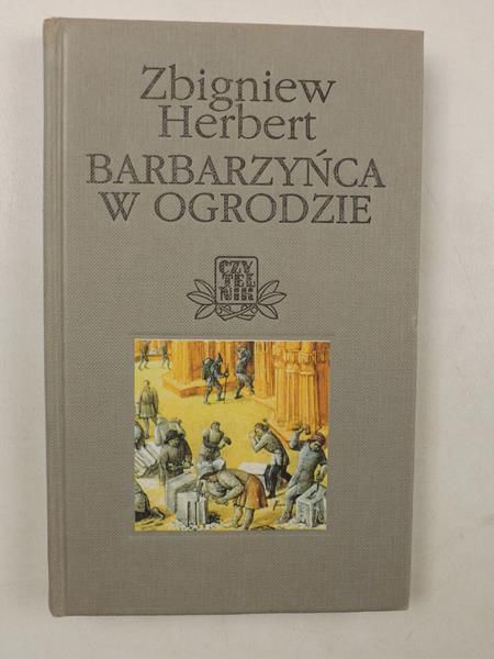Herbert Zbigniew - Barbarzyńca w ogrodzie