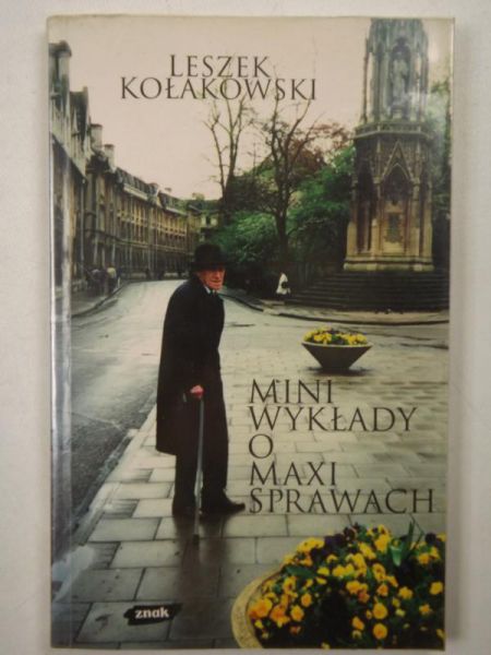 Kołakowski Leszek - Mini wykłady o maxi sprawach
