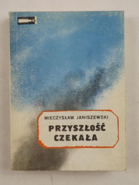 Janiszewski Mieczysław - Przyszłość czekała