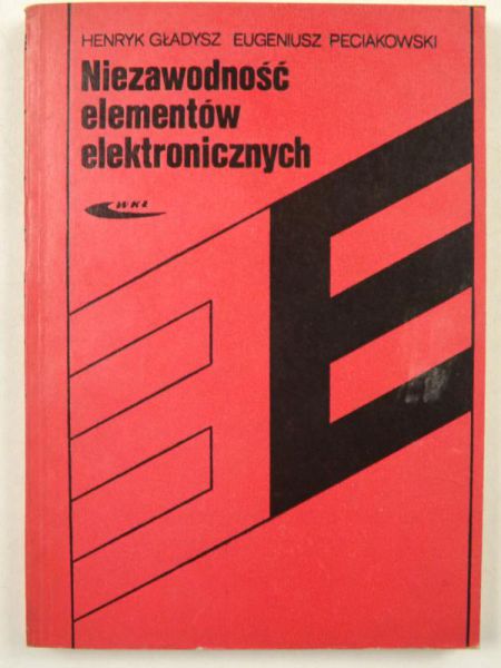 Gładysz Henryk - Niezawodność elementów elektronicznych