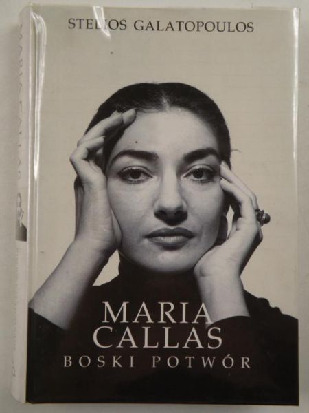 Galatopoulos Stelios - Maria Callas. Boski potwór