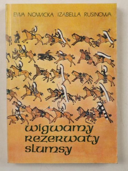Nowicka Ewa,   - Wigwamy, rezerwaty, slumsy