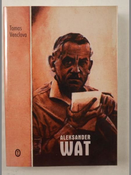 Aleksander Wat. Obrazoburca