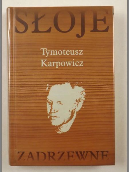 Karpowicz Tymoteusz - Słoje zadrzewne