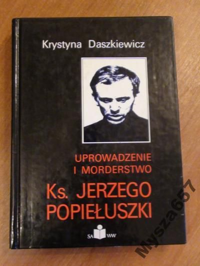 Daszkiewicz UPROWADZENIE I MORDERSTWO KS JERZEGO