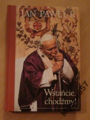 JAN PAWEŁ II Wstańcie chodźmy!