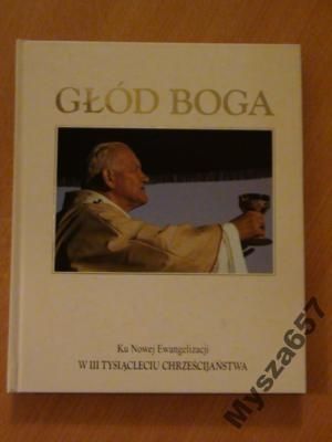 GŁÓD BOGA Ku Nowej Ewangelizacji w III Tysiąc.