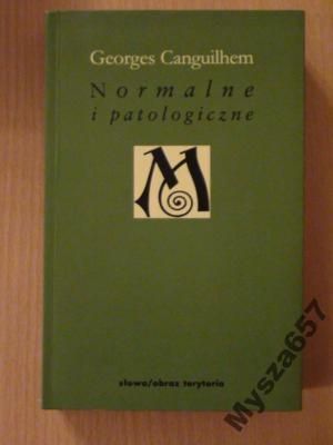 Canguilhem NORMALNE I PATOLOGICZNE
