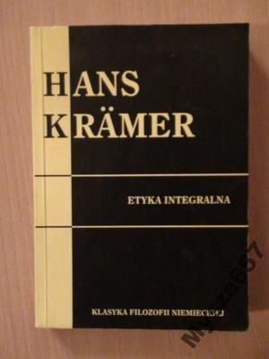 HANS KRAMER Etyka integralna Klasyka Filozofii