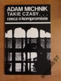 Michnik TAKIE CZASY Rzecz o kompromisie