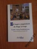 Od Bogów Pogańskich Do Boga Żywego