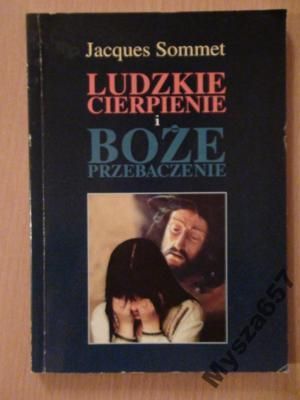 Ludzkie Cierpienie I Boże Przebaczenie