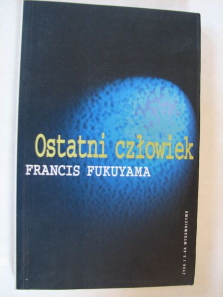 Fukuyama Francis  - Ostatni człowiek