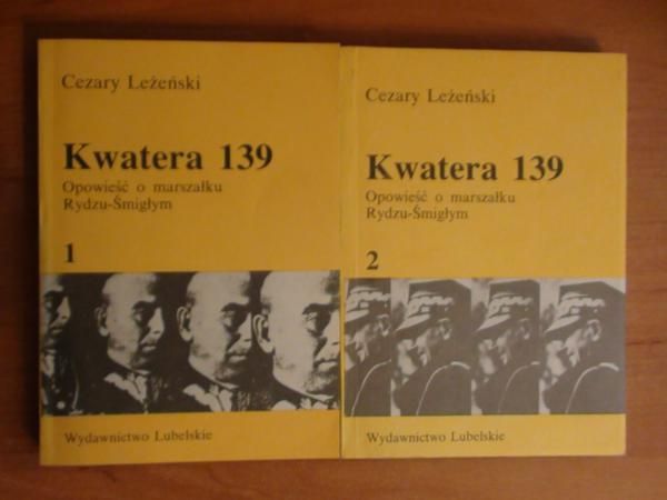Leżański Cezary - Kwatera 139. Opowieść o marszałku Rydzu - Śmigłym