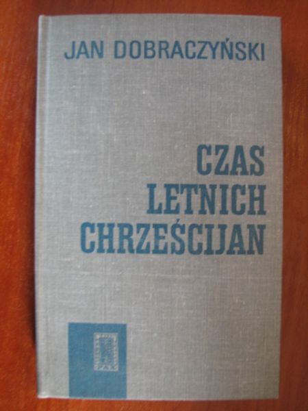 Dobraczyński Jan  -  Czas letnich chrześcijan