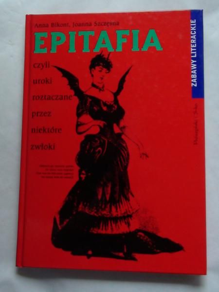 Bikont Anna, Szczęsna Joanna - Epitafia, czyli uroki roztaczane przez niektóre zwłoki