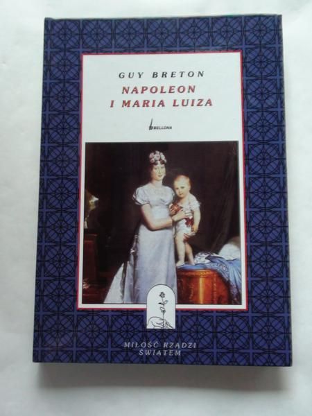 Breton Guy - Napoleon i Maria Luiza