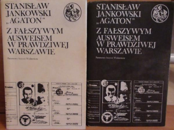 Jankowski Stanisław (pseud.) "Agaton" - Z fałszywym ausweisem w prawdziwej Warszawie, tom I-II