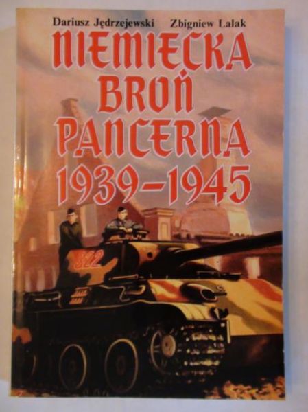 Lalak Zbigniew - Niemiecka broń pancerna 1939-1945