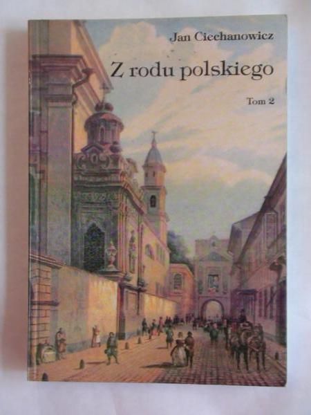 Ciechanowicz Jan - Z rodu polskiego, Tom II