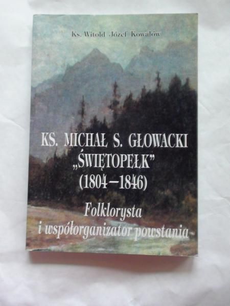 Ks. Michał S. glowacki "Świętopełk" 91804 - 1846)
