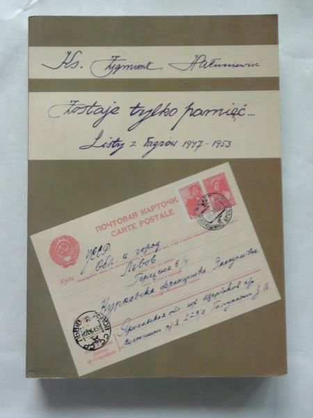 Hałuniewicz Zygmunt - Zostaje tylko pamięć: Listy z łagrów 1947-1953