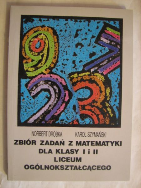 Zbiór zadań z matematyki dla klasy I i II liceum  ogólnokształcącego