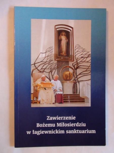 Zawierzenie Bożemu Miłosierdziu w łagiewnickim sanktuarium