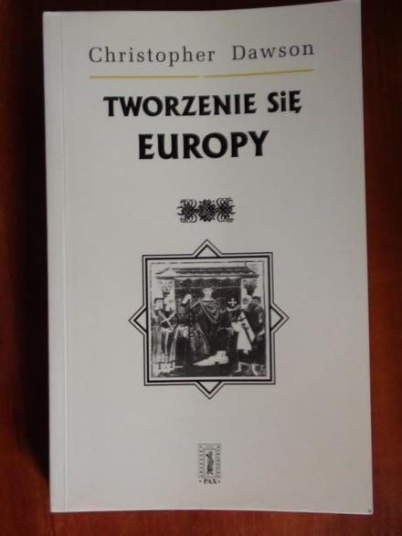 Dawson Christopher  -  Tworzenie się Europy