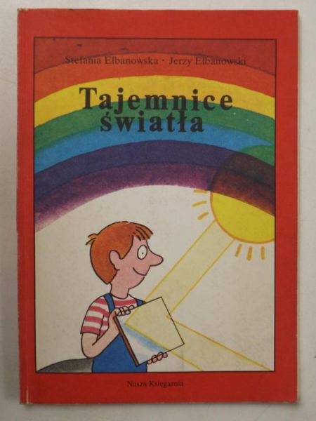 Elbanowska Stefania,   - Tajemnice światła