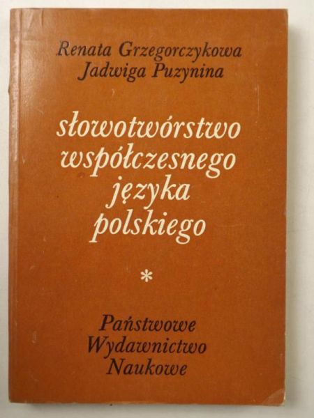 Grzegorczykowa Renata,   - Słowotwórstwo współczesnego języka polskiego
