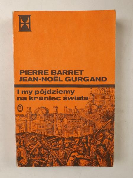 Barret Pierre, Gurgand Jean-Noel - I my pójdziemy na kraniec świata