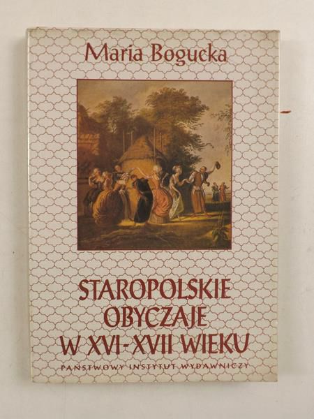 Staropolskie obyczaje w XVI - XVII wieku