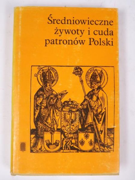Średniowieczne żywoty i cuda patronów Polski
