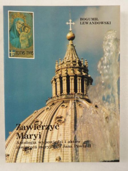 Lewandowski Bogumił - Zawierzyć Maryi